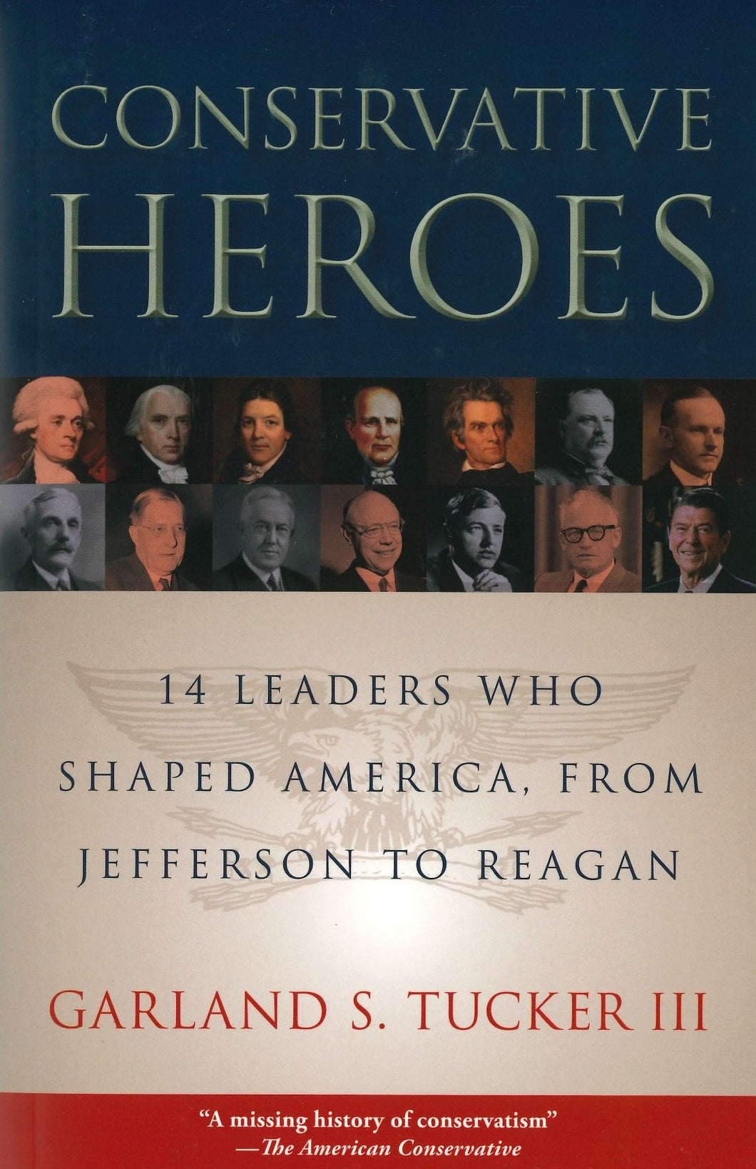 Conservative Heroes by Garland S. Tucker, III